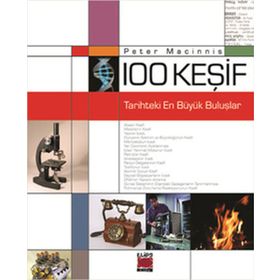 100 KEŞİF - TARIHTEKI EN BÜYÜK BULUŞLAR - PETER MACINNIS