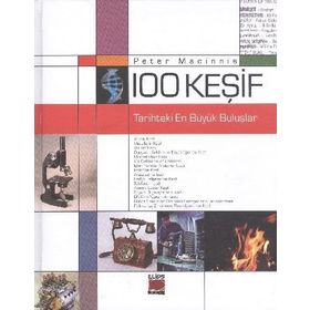 100 KEŞİF - TARIHTEKI EN BÜYÜK BULUŞLAR - PETER MACINNIS