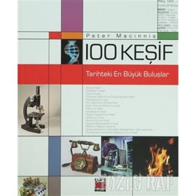 100 KEŞİF - TARIHTEKI EN BÜYÜK BULUŞLAR - PETER MACINNIS