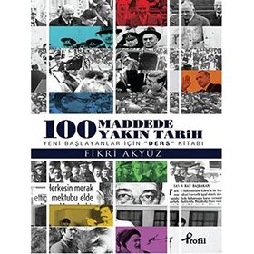 100 Madde’de Yakın Tarih - Fikri Akyüz