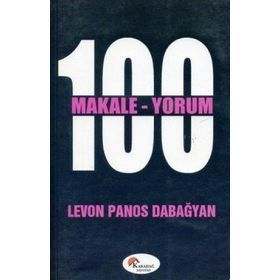 100 MAKALE 100 YORUM - LEVON PANOS DABAĞYAN