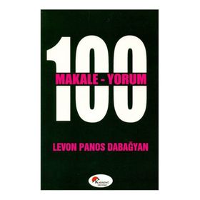 100 MAKALE 100 YORUM - LEVON PANOS DABAĞYAN