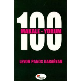 100 MAKALE 100 YORUM - LEVON PANOS DABAĞYAN