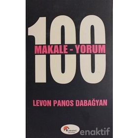 100 MAKALE 100 YORUM - LEVON PANOS DABAĞYAN