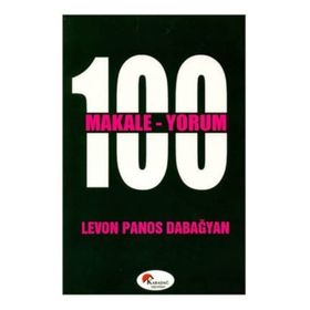 100 MAKALE 100 YORUM - LEVON PANOS DABAĞYAN