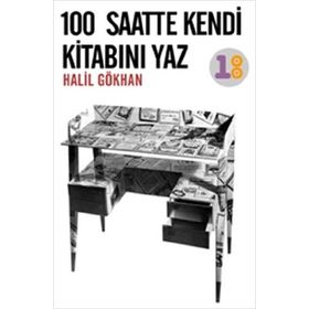 100 SAATTE KENDI KİTABINI YAZ - HALIL GÖKHAN