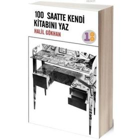 100 SAATTE KENDI KİTABINI YAZ - HALIL GÖKHAN