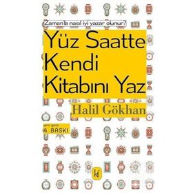 100 SAATTE KENDI KİTABINI YAZ - HALIL GÖKHAN