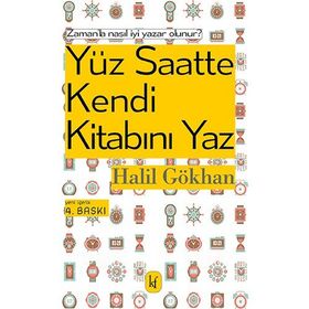 100 SAATTE KENDI KİTABINI YAZ - HALIL GÖKHAN