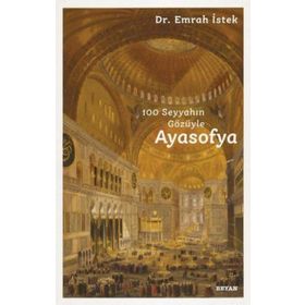 100 Seyyahın Gözüyle Ayasofya - Beyan Yayınları