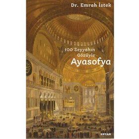 100 Seyyahın Gözüyle Ayasofya - Beyan Yayınları