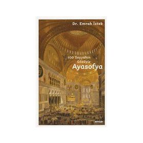 100 Seyyahın Gözüyle Ayasofya - Beyan Yayınları