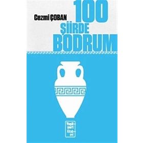 100 Şiirde Bodrum - Cezmi Çoban