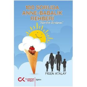 100 Soruda Annelik Babalık Rehberi - Figen Atalay