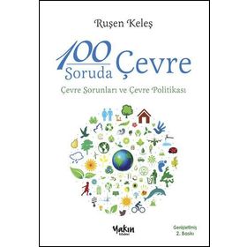 100 SORUDA ÇEVRE ÇEVRE SORUNLARI VE ÇEVRE POLITIKASI - RUŞEN KELEŞ
