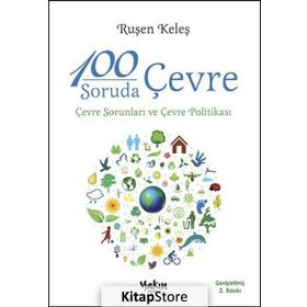 100 SORUDA ÇEVRE ÇEVRE SORUNLARI VE ÇEVRE POLITIKASI - RUŞEN KELEŞ