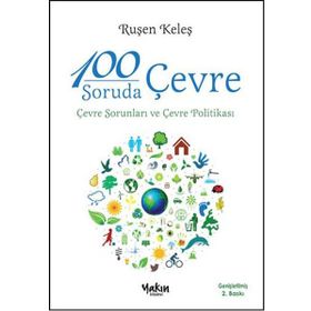100 SORUDA ÇEVRE ÇEVRE SORUNLARI VE ÇEVRE POLITIKASI - RUŞEN KELEŞ