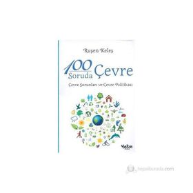 100 SORUDA ÇEVRE ÇEVRE SORUNLARI VE ÇEVRE POLITIKASI - RUŞEN KELEŞ