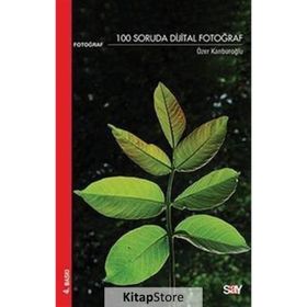 100 SORUDA DIJITAL FOTOĞRAF - ÖZER KANBUROĞLU