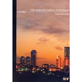 100 SORUDA DIJITAL FOTOĞRAF - ÖZER KANBUROĞLU