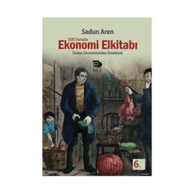 100 SORUDA EKONOMI ELKİTABI TÜRKİYE EKONOMISINDEN ÖRNEKLERLE - SADUN AREN
