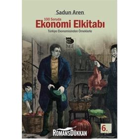 100 SORUDA EKONOMI ELKİTABI TÜRKİYE EKONOMISINDEN ÖRNEKLERLE - SADUN AREN