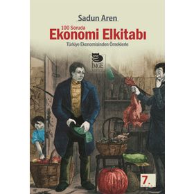 100 SORUDA EKONOMI ELKİTABI TÜRKİYE EKONOMISINDEN ÖRNEKLERLE - SADUN AREN