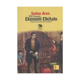 100 SORUDA EKONOMI ELKİTABI TÜRKİYE EKONOMISINDEN ÖRNEKLERLE - SADUN AREN