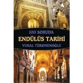 100 Soruda Endülüs Tarihi - Vural Türkmenoğlu
