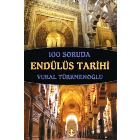 100 Soruda Endülüs Tarihi - Vural Türkmenoğlu