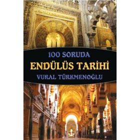 100 Soruda Endülüs Tarihi - Vural Türkmenoğlu