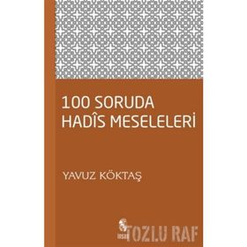 100 SORUDA HADIS MESELELERI - YAVUZ KÖKTAŞ