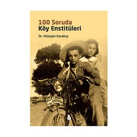 100 Soruda Köy Enstitüleri - Hüseyin Karakuş
