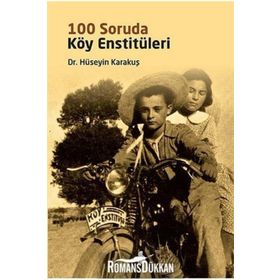 100 Soruda Köy Enstitüleri - Hüseyin Karakuş