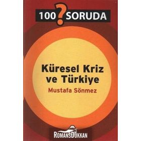 100 SORUDA KÜRESEL KRIZ VE TÜRKİYE - MUSTAFA SÖNMEZ