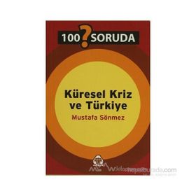100 SORUDA KÜRESEL KRIZ VE TÜRKİYE - MUSTAFA SÖNMEZ