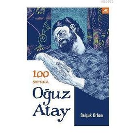 100 Soruda Oğuz Atay - Selçuk Orhan