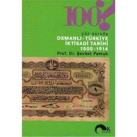 100 Soruda Osmanlı Türkiye İktisadi Tarihi 1500-1914 - Şevket Pamuk