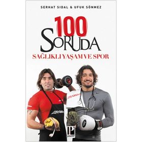 100 SORUDA SAĞLIKLI YAŞAM VE SPOR - SERHAT SIDAL;UFUK SÖNMEZ