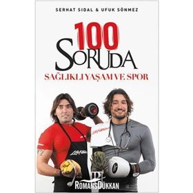 100 SORUDA SAĞLIKLI YAŞAM VE SPOR - SERHAT SIDAL;UFUK SÖNMEZ