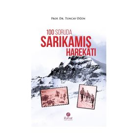 100 Soruda Sarıkamış Harekatı / Tuncay Öğün