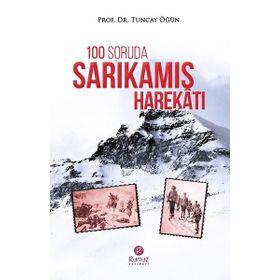 100 Soruda Sarıkamış Harekatı / Tuncay Öğün