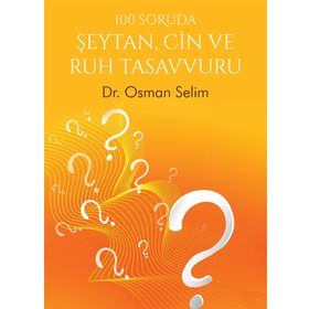 100 Soruda Şeytan, Cin Ve Ruh Tasavvuru - Osman Selim
