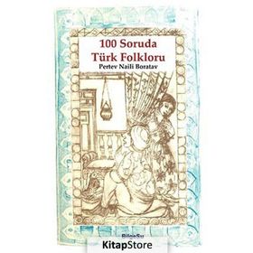 100 SORUDA TÜRK FOLKLORU - PERTEV NAILI BORATAV