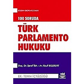 100 SORUDA TÜRK PARLAMENTO HUKUKU EK: TBMM İÇTÜZÜĞÜ - ŞEREF İBA;RAUF BOZKURT
