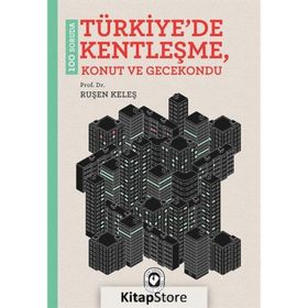 100 Soruda Türkiye’de Kentleşme, Konut ve Gecekondu - Ruşen Keleş