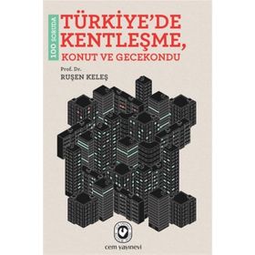 100 Soruda Türkiye’de Kentleşme, Konut ve Gecekondu - Ruşen Keleş