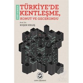 100 Soruda Türkiye’de Kentleşme, Konut ve Gecekondu - Ruşen Keleş