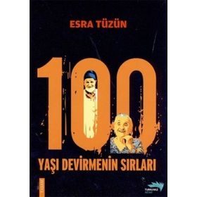 100 YAŞI DEVIRMENIN SIRLARI - ESRA TÜZÜN