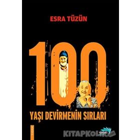 100 YAŞI DEVIRMENIN SIRLARI - ESRA TÜZÜN